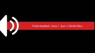 TR 606 Modified   Series 1   Beat 14 SOUND Effect