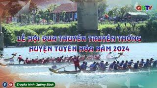 LỄ HỘI ĐUA THUYỀN TRUYỀN THỐNG HUYỆN TUYÊN HÓA NĂM 2024