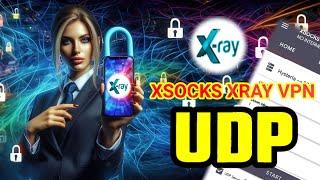 Xsocks Xray Vpn UDP SETTINGS | Step By Step Guide