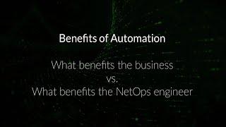 Talking Automation: Benefits of Automation for the Business vs. NetOps Engineer