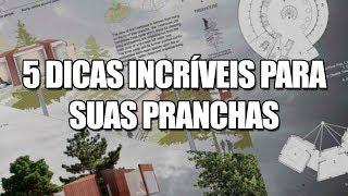 5 DICAS PARA MELHORAR SUAS PRANCHAS DE ARQUITETURA