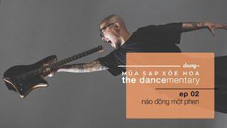 EP02: Náo động một phen // Múa Sạp Xoè Hoa - 'The Dancementary'