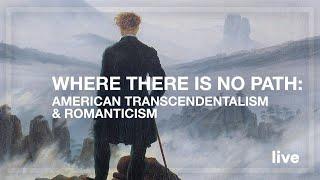 Where There Is No Path: American Transcendentalism & Romanticism | AMC Online