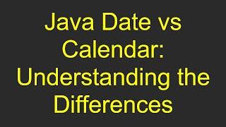 Java Date vs Calendar: Understanding the Differences