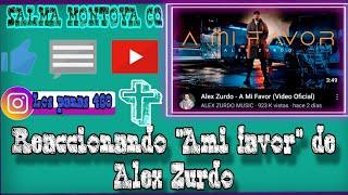 Reaccionando "Ami favor" de @ALEXZURDOMUSIC    //Salma Montoya CQ