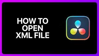 How To Open Xml File In Davinci Resolve Tutorial