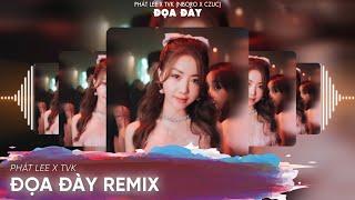 ĐỌA ĐÀY REMIX VINAHOUSE │ PHÁT LEE X TVK ( NHẠC BAY PHÒNG 2022 )  BASS CỰC CĂNG