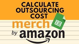 Calculate Outsourcing Cost Merch by Amazon Print on Demand POD Free Resource