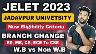 JELET 2023 Jadavpur University New Eligibility Criteria | Branch Change (ME to CSE) is Possible?