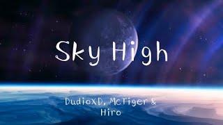 DudioXD, McTiger & Hiro - Sky High (Official Audio)