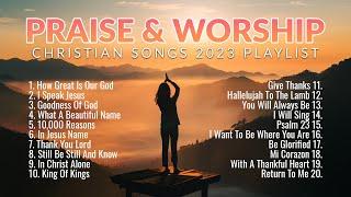 Non Stop Praise and Worship Songs 2023 Playlist  Christian Songs for Worship