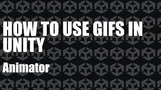 How to Use Gifs in Unity - Animator