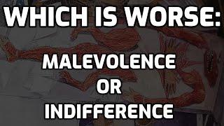 Which Is More Horrific: Indifference OR Malevolence? - Arkham Reporter