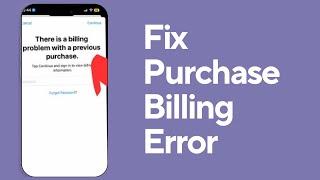 How to Fix There is A Billing Problem With A Previous Purchase on iPhone   iPad iOS