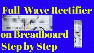 Full Wave Rectifier on breadboard