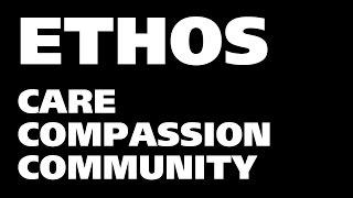 Ethos: Care, Compassion, Community