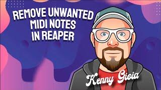 Remove Unwanted MIDI Notes in REAPER