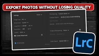 How to Export Photos From Lightroom Classic Without Losing Quality