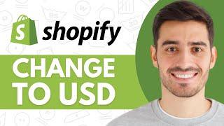 How to Change Shopify Currency to USD - Step by Step