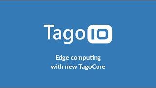 Webinar: Edge computing with new TagoCore