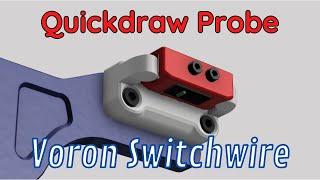 Quickdraw probe for Voron Switchwire homing routine (Updated with a  Z-min microswitch endstop)