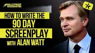 Writing the 90 Day Screenplay with Alan Watt // Bulletproof Screenwriting® Show