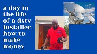 a day in the life of a dstv installer. how to make money.