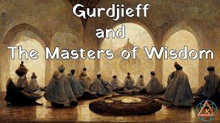 Gurdjieff and The Masters of Wisdom