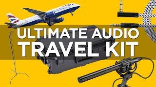 How to Travel With Film Gear | Ultimate Documentary Sound Kit
