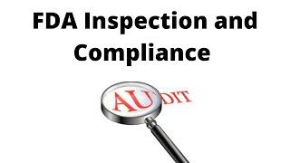 FDA Inspection and Compliance : Regulatory Requirements and Best Practices