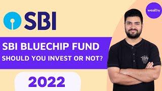 SBI Bluechip Fund 2022 | Should you Invest or not? | CA Shitij Gupta | Wealthy