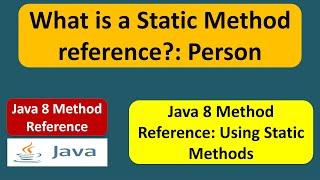 What is a Static Method reference? - Person | Java 8 method reference | Method reference in Java 8