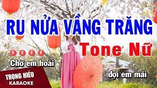 Karaoke Ru Nửa Vầng Trăng Tone Nữ Nhạc Sống | Trọng Hiếu