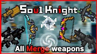 ALL MERGE WEAPONS | Soul Knight V2.9.0