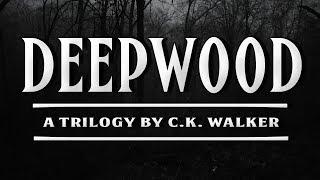 "Deepwood" creepypasta by C.K. Walker COMPLETE SERIES ― Chilling Tales for Dark Nights