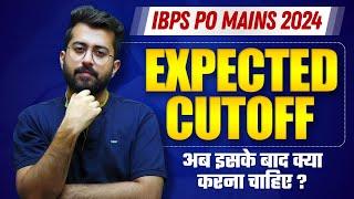 Expected Cutoff - IBPS PO Mains 2024 || What to do after IBPS PO Mains ? || Aashish Arora