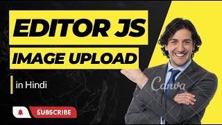 Editorjs - Upload Images Tool in Editorjs in Hindi | How to upload image by URL in Editorjs?