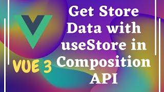 114. Access store data in the composition API with useStore in Vuex state Management - Vuejs | Vue 3