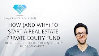 How (and Why) to Start a Real Estate Private Equity Fund w/ John Errico