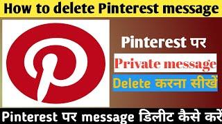 How to Delete a Message in Pinterest || Pinterest Se Message Kaise Delete kare