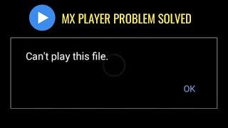 Mx Player Can't Play this file problem solved | Can't Play this file mx player problem solved 