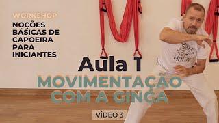 Curso de Capoeira - Noções Básicas para Iniciante - Vídeo 3 - Aula 1 - Movimentação com a ginga