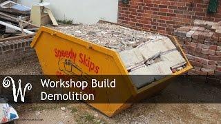 Workshop Build   Demolition