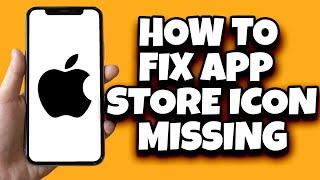 How To Fix App Store Icon Missing On iPhone (Easy Fix)