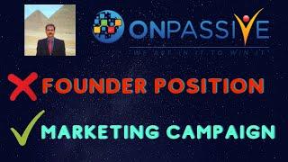 #ONPASSIVE | ONPASSIVE MARKETING CAMPAIGN & FOUNDER POSITION | FOUNDER BENEFITS & INCOME |LATEST