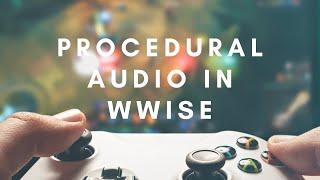 Procedural synthesis and other examples of real-time audio generation in Wwise