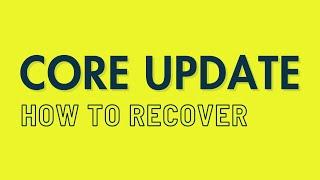 How to Recover from a Google Core Update (2023)