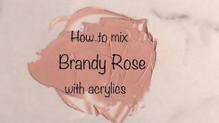 How To Make Brandy Rose | Acrylics | Color Mixing #158