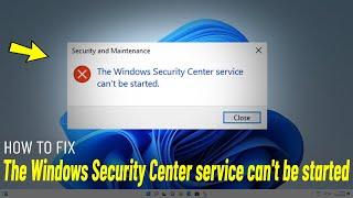 The Windows Security Center service can't be started in Windows 11/10 - How To Fix (100% Working)