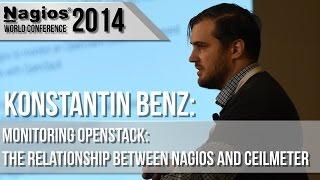 Konstantin Benz: Monitoring Openstack:The Relationship between Nagios & Ceilometer - Nagios Con 2014